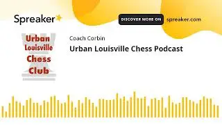 Urban Louisville Chess Podcast