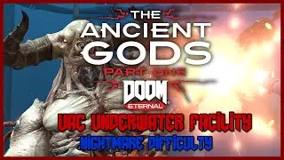 Doom Eternal - Ancient Gods - Underwater Facility plus End Mission Cutscene - Nightmare Difficulty