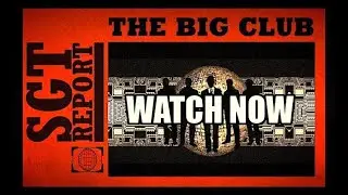 WATCH NOW: THE BIG CLUB - A SGT REPORT MICRO-DOC