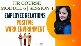 Positive Work Environment | HR Course | Module 6 | Session 4 #officepolitics #hr #readytogetupdate
