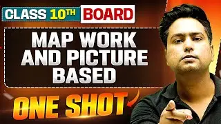 MAP WORK AND PICTURE BASED in 1 Shot: FULL CHAPTER (Theory + PYQS) | Class 10th Board