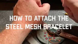 How to attach and adjust the steel mesh bracelet
