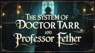 🦇🎭 THE SYSTEM OF DOCTOR TARR & PROFESSOR FETHER by Edgar Allan Poe | Audiobook | Madness & Humor 🪶🕯️