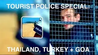 Tourist Police Special: Holidaymakers in trouble in Pattaya, Thailand, Goa, India + Gumbet, Turkey!