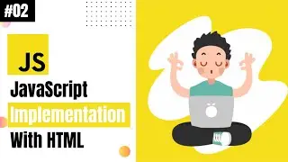 Lecture 02: JavaScript Implementation With HTML