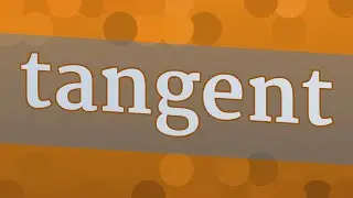 TANGENT pronunciation &bull; How to pronounce TANGENT