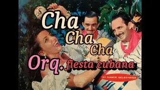 A Bailar el CHA CHA CHA con la –Orquesta Fiesta Cubana de Cheo Belén Puig, Cuba.