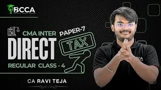 CMA INTER | DIRECT TAX | REGULAR CLASS-4 JUN/DEC 2026 | 100% ENGLISH | BY CA RAVI TEJA