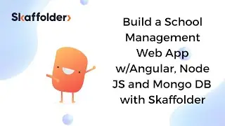 [1] Build a School Management Web App w/Angular, Node JS and Mongo DB in minutes with Skaffolder
