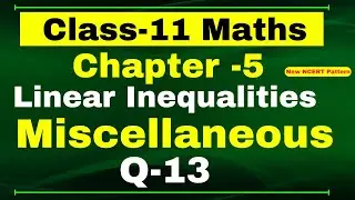 Miscellaneous Exercise Chapter 5 (Q13) | Linear Inequalities | Class 11 Maths NCERT