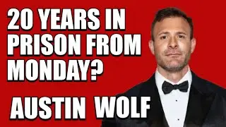 The Latest News: 20 Years In Prison For Austin Wolf?