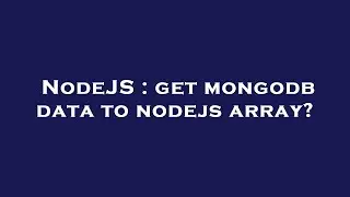 NodeJS : get mongodb data to nodejs array?