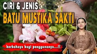 berburu mustika...! CIRI-CIRI JENIS BATU MUSTIKA SAKTI BERBAHAYA BAGI PENGGUNANYA