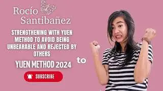 Strengthening with Yuen Method to AVOID BEING UNBEARABLE and Rejected by others