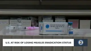 U.S. at risk of losing measles eradication status