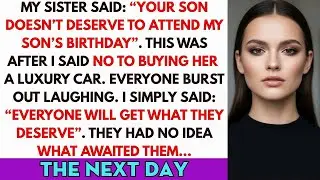 My Sister Said: “Your Son Doesn’t Deserve To Attend My Son’s Birthday.” This Was After I Said No To