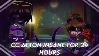 C.C Afton Goes Insane For 24 Hours [Gacha FNaF]
