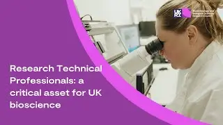 Research Technical Professionals: a critical asset for UK bioscience