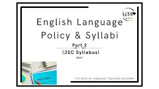 Unit 2: English Language Policy and Syllabi (JSC Syllabus) Part 2