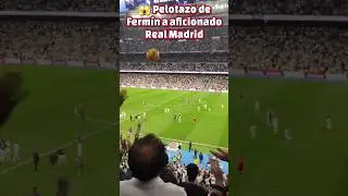 😱 Pelotazo de Ferm&iacute;n a un aficionado del Real Madrid despu&eacute;s de acabar el cl&aacute;sico