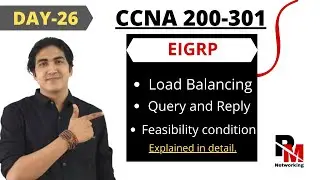 FREE CCNA 200-301 | DAY-26 | EIGRP Part-3 | Load Balancing |Query and Reply |Feasibility condition|