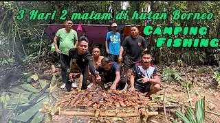 3 HARI 2 MALAM CAMPING FISHING DAN BERBURU DI HUTAN KEPULAUAN BORNEO..