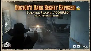 Doctor&rsquo;s Hidden Side Business EXPOSED &ndash; Schofield Revolver Secured! #rdr2 #rdr2gameplay