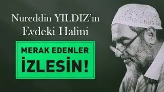 NUREDDİN YILDIZ'IN EVDEKİ HÂLİNİ MERAK EDENLER İZLESİN!