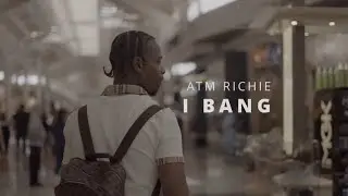 ATM Richie &ldquo;I BANG&rdquo; (Official Music Video) Shot By RichFilms.Ent NEW 2025