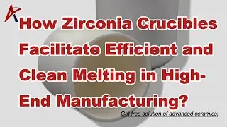 Zirconia Crucibles: Revolutionizing High-Temperature Melting Efficiency & Purity in Manufacturing