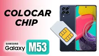 Como inserir o chip Sim no Samsung Galaxy M53