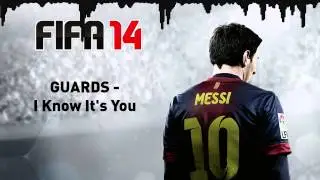 (FIFA 14) GUARDS - I Know It's You