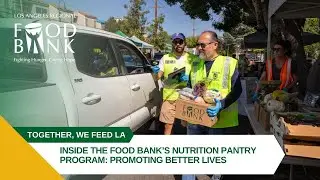Inside the Food Bank&rsquo;s Nutrition Pantry Program: Promoting Better Lives in LA County
