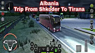 Bus Simulator Ultimate #14 - Albania Trip Shkoder To Tirana - Android Gameplay