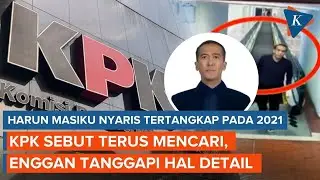 Isu Harun Masiku Nyaris Tertangkap pada 2021, KPK Enggan Buka Hal-hal Detail