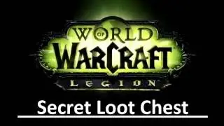 WoW Legion Secret Chest - Forget all others!