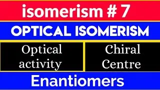 Optical isomerism.// Enantiomers ,Optical activity and Chiral Center.
