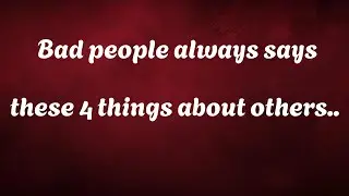 Bad people always says these 4 things about others | psychology facts
