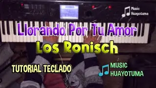 Llorando Por Tu Amor Los Ronisch TUTORIAL TECLADO
