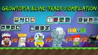 Blind Trade Compilation PeterW vs Johnxx vs LegionArmy vs LexsGG vs Growtopia vs Lehnwa ROUND 1