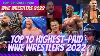 Top 10 Highest Paid WWE Wrestlers 2022| 10 Highest Paid WWE Wrestlers 2022