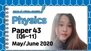IGCSE Physics Paper 43 - May/June 2020 - 0625/43/M/J/20 (Q6~10) SOLVED