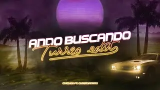 ANDO BUSCANDO (Turreo Edit) - CHICHEE, @christianrmx , @cris_emejota