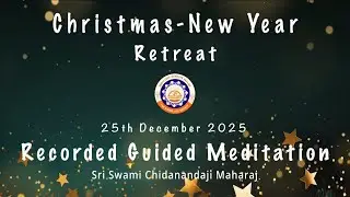 Guided Meditation by Sri Swami Chidanandaji Maharaj | 25-12-2025