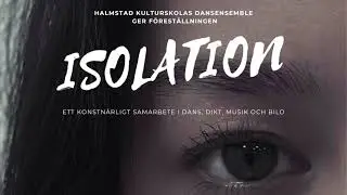 Isolation (Danselever, Halmstads Kulturskola)