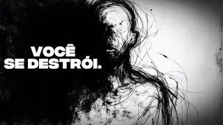 Por que você continua se destruindo?