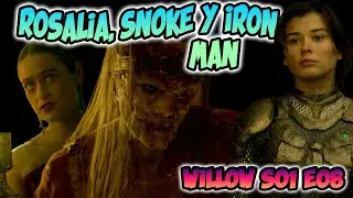WILLOW S01E08: Rosalía, Snoke y Iron Man