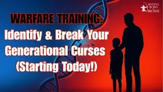 Warfare Training: Identify & Break Your Generational Curses (Starting Today!)