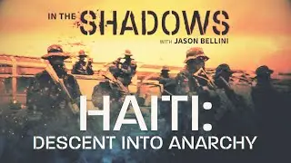 Haiti: Descent into Anarchy