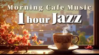 Morning Cafe Music ☕ 1 Hour Jazz & Bossa Nova Vol.5 | Relaxing Music for Work & Study